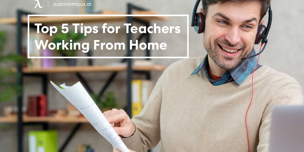 Top 5 Incredible Tips for Teachers Working from Home