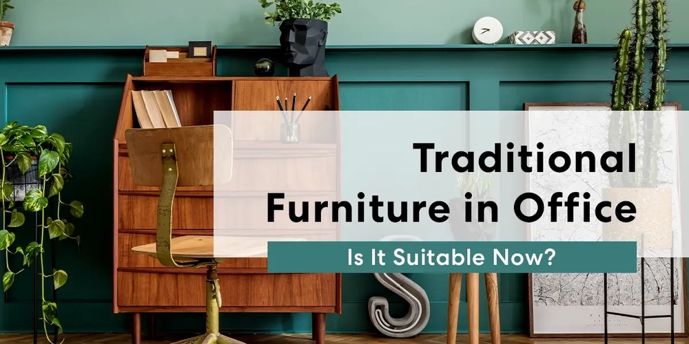 Traditional Furniture in Office: Is It Suitable Now?