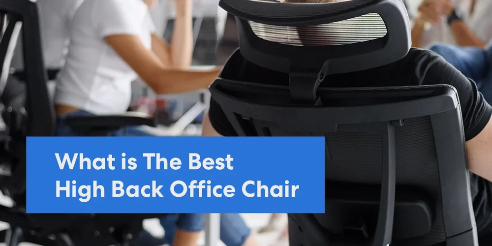 What is The Best High Back Office Chair in 2022?