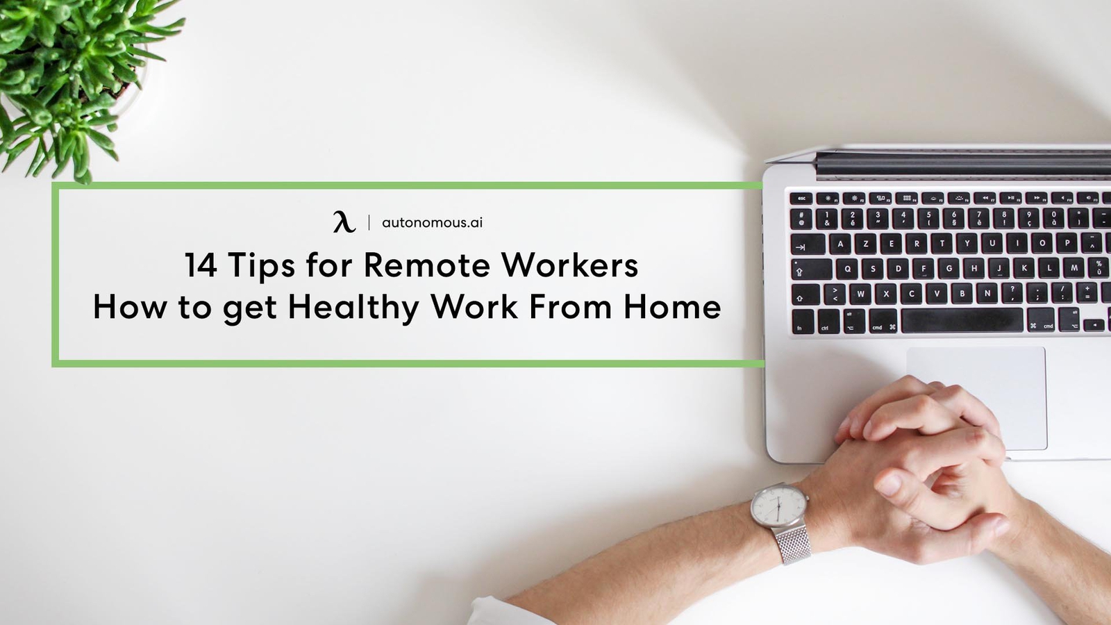 14 Tips for Remote Workers - How To Get Healthy Work From Home