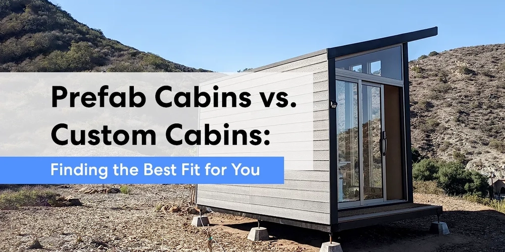Prefab Cabins vs. Custom Cabins: Finding the Best Fit for You!