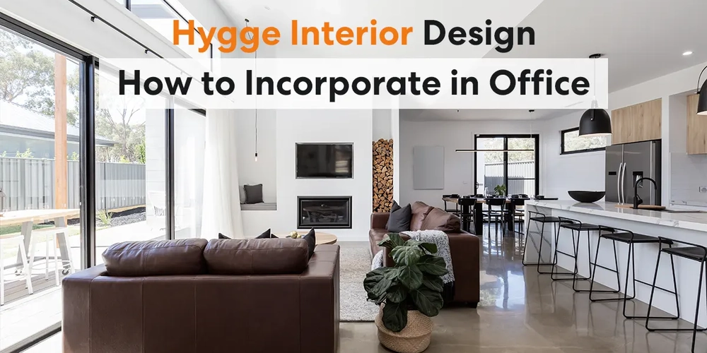 Hygge Interior Design: How to Incorporate in Office