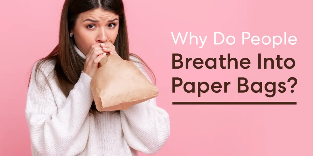 Why Do People Breathe Into Paper Bags?