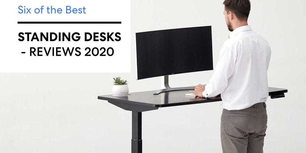 Six of the Best Standing Desks - Reviews (Updated 2023)