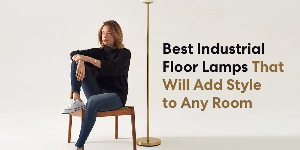20 Best Industrial Floor Lamps That Will Add Style to Any Room