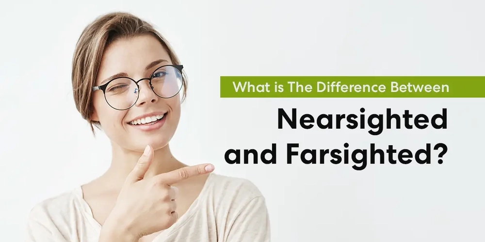 What is The Difference Between Nearsighted and Farsighted?