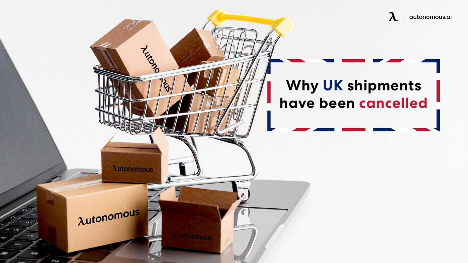 Why UK shipments have been cancelled