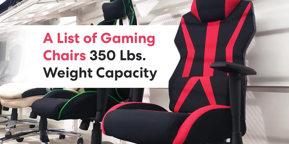A List of Gaming Chairs 350 Lbs. Weight Capacity