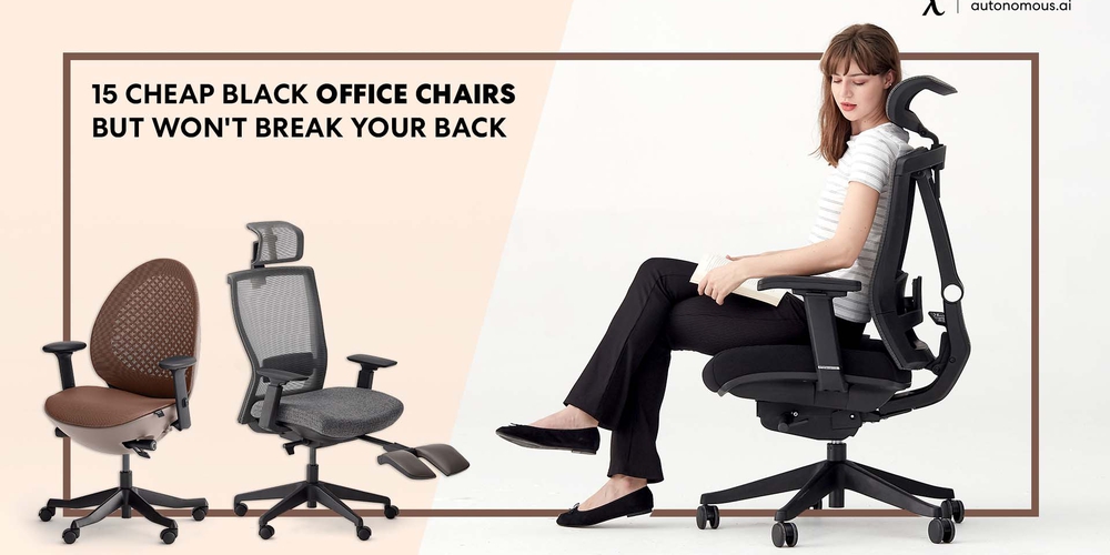 15 Cheap Black Office Chairs but Won't Break Your Back
