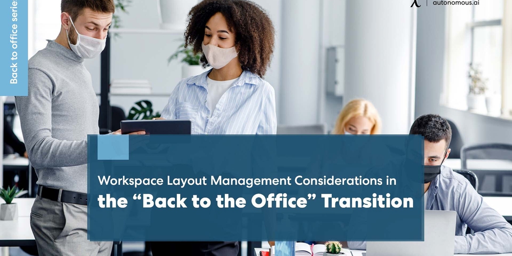 Workspace Layout Management Considerations in the “Back to the Office” Transition