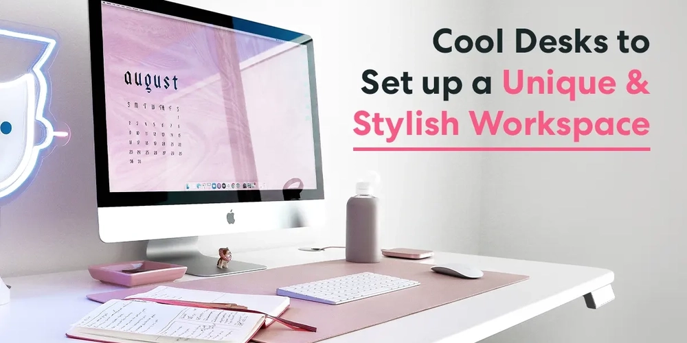 Top 20 Cool Desks to Set up a Unique and Stylish Workspace