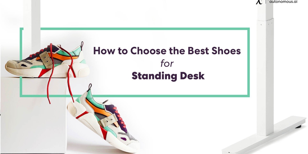 How to Choose the Best Shoes for Standing Desk