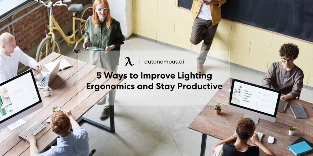 5 Ways to Improve Lighting Ergonomics and Stay Productive