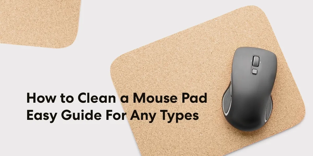 How to Clean a Mouse Pad: Easy Guide For Any Types
