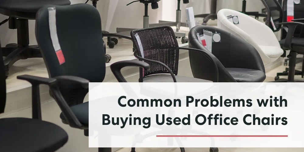 Top 7 Common Problems with Buying Used Office Chairs