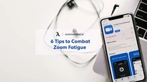 6 Tips to Combat Zoom Fatigue