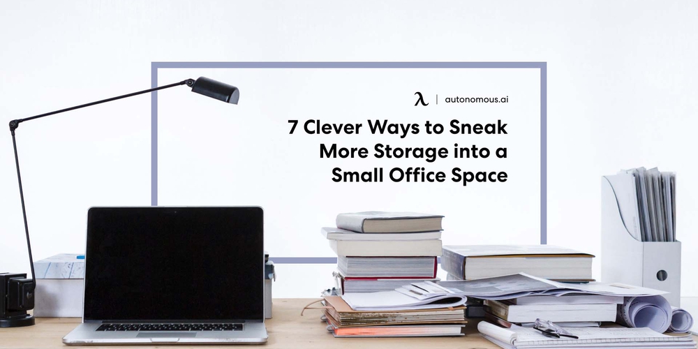 7 Clever Ways to Sneak More Storage into a Small Office Space