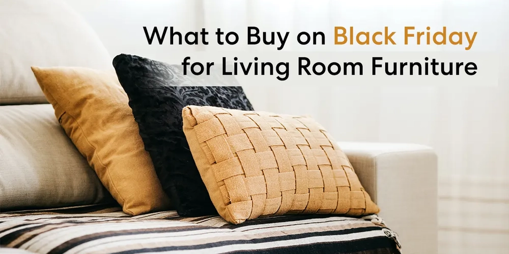 What to Buy on Black Friday for Living Room Furniture