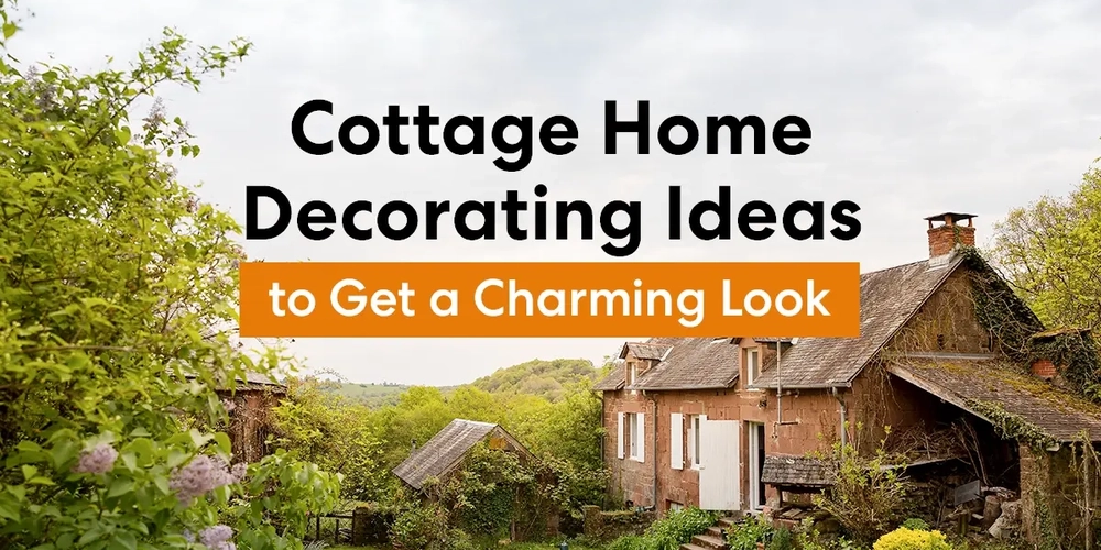 Cottage Home Decorating Ideas to Get a Charming Look