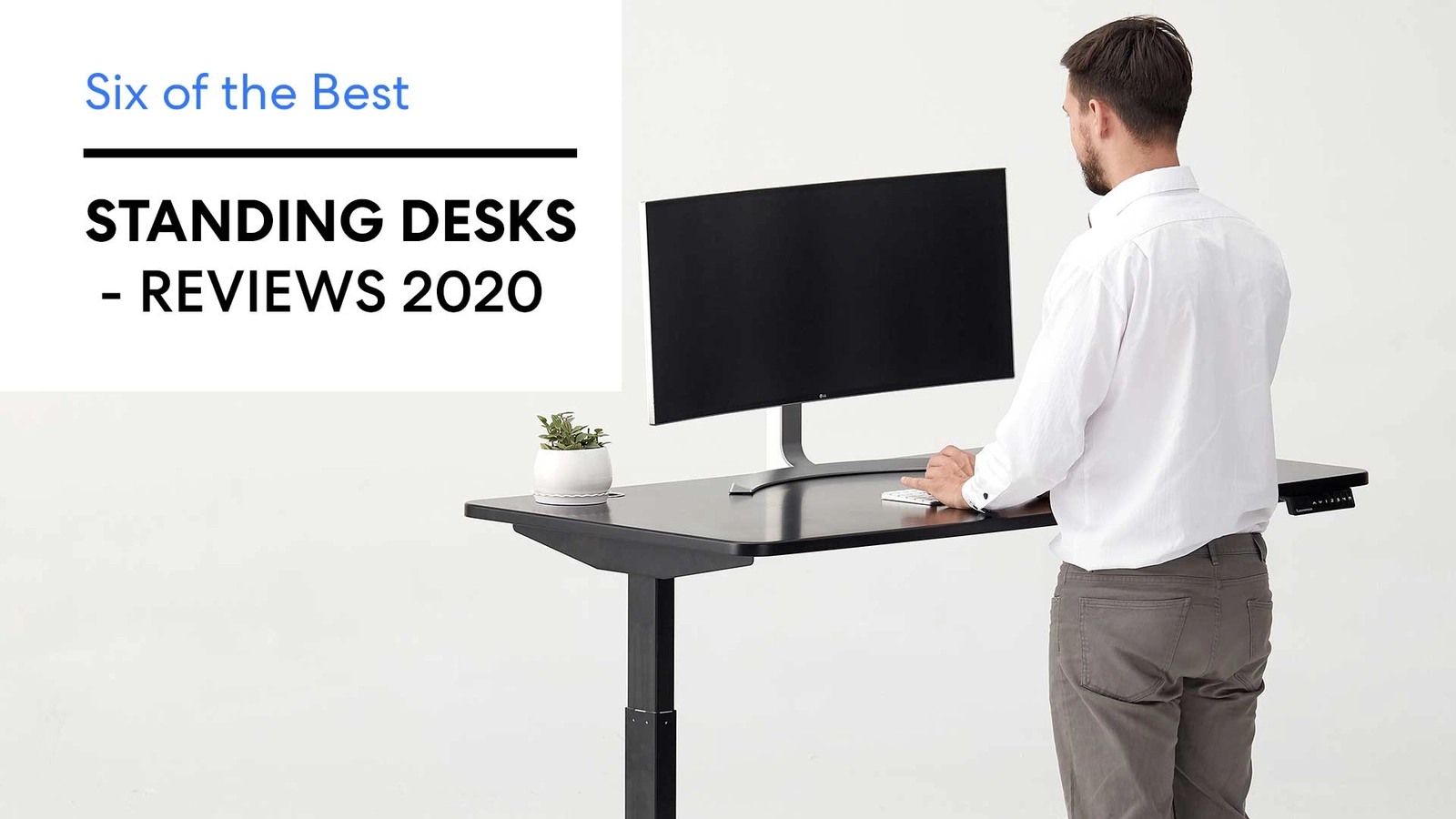 Six of the Best Standing Desks - Reviews (Updated 2024)