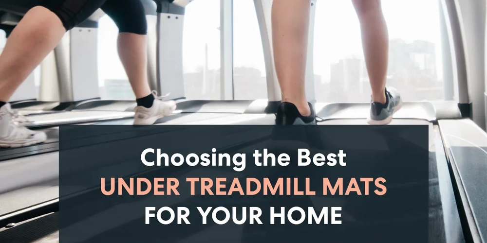 Choosing the Best Under Treadmill Mats for Your Home