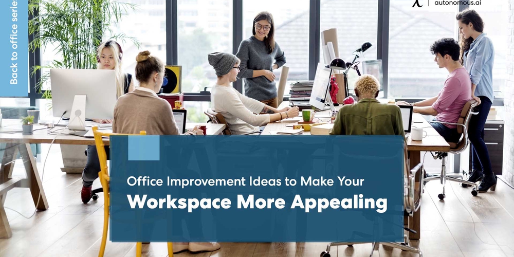 Office Improvement Ideas to Make Your Workspace More Appealing