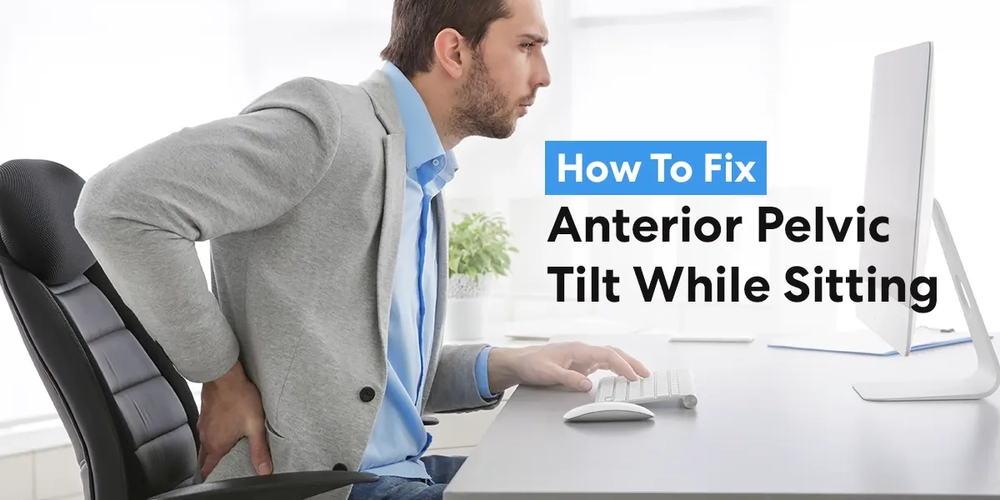 How To Fix Anterior Pelvic Tilt While Sitting