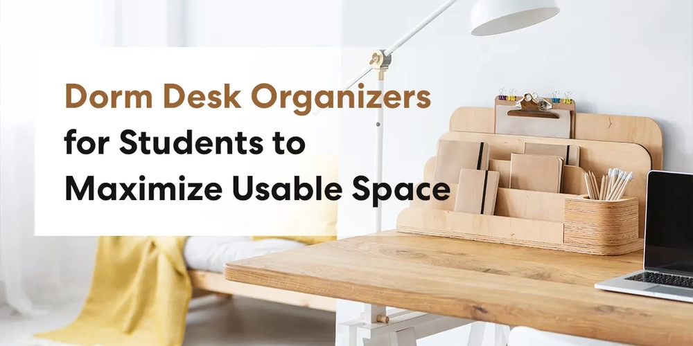 15 Dorm Desk Organizers for Students to Maximize Usable Space