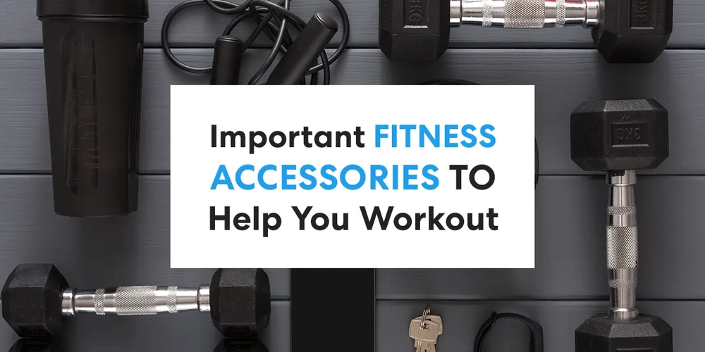 10 Important Fitness Accessories to Help You Workout