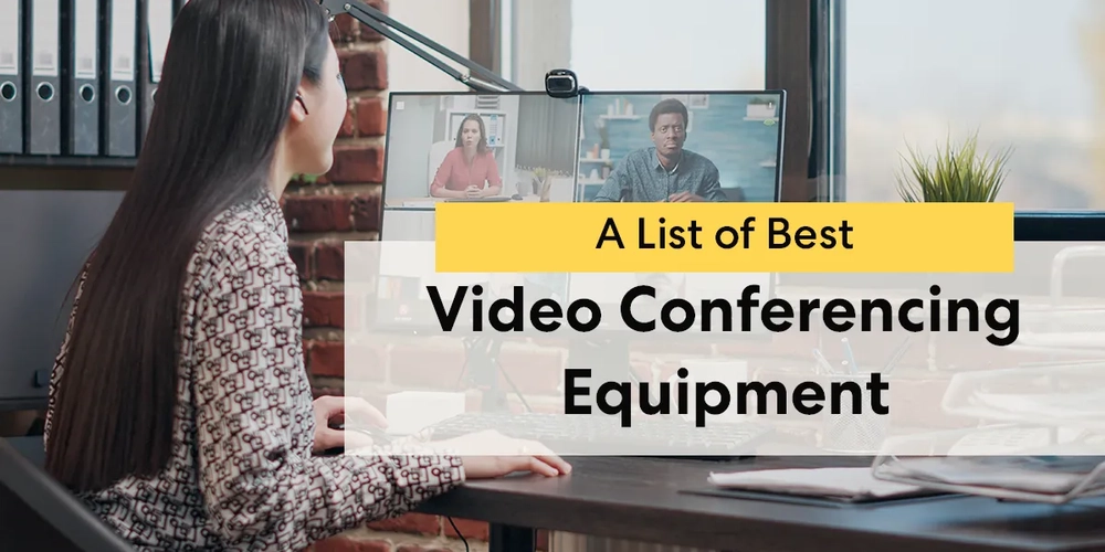 7 Best Video Conferencing Equipment For 2022