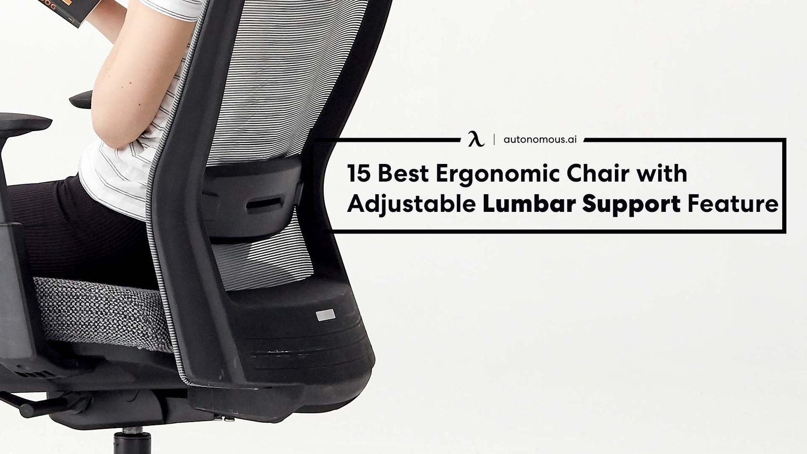 15 Best Ergonomic Chair With Adjustable Lumbar Support Feature
