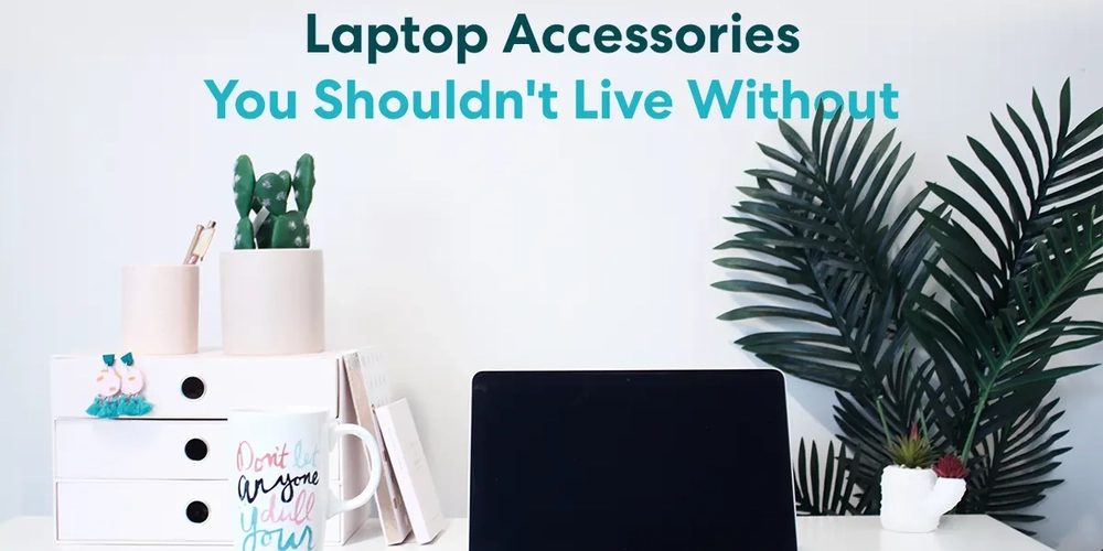 Top 30 Laptop Accessories You Shouldn't Live Without