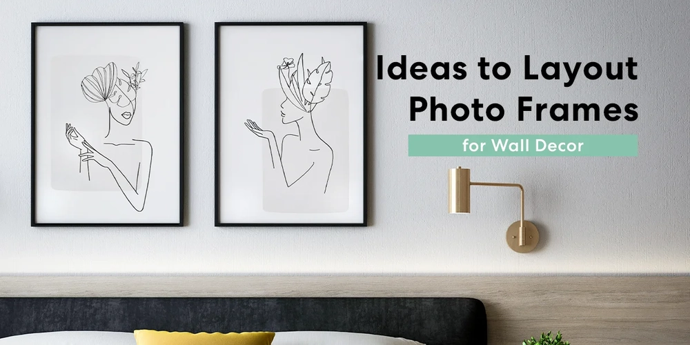 Ideas to Layout Photo Frames for Wall Decor