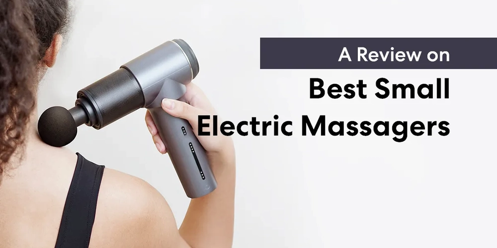 A Review on 9 Best Small Electric Massagers in 2022
