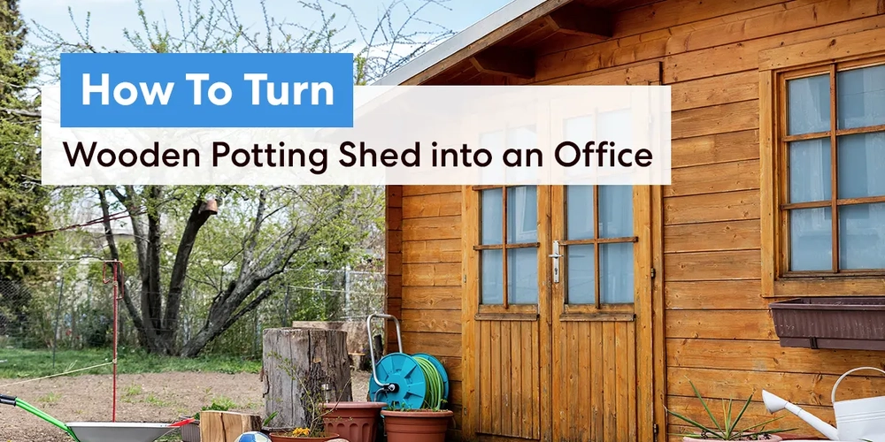 How To Turn Wooden Potting Shed into an Office