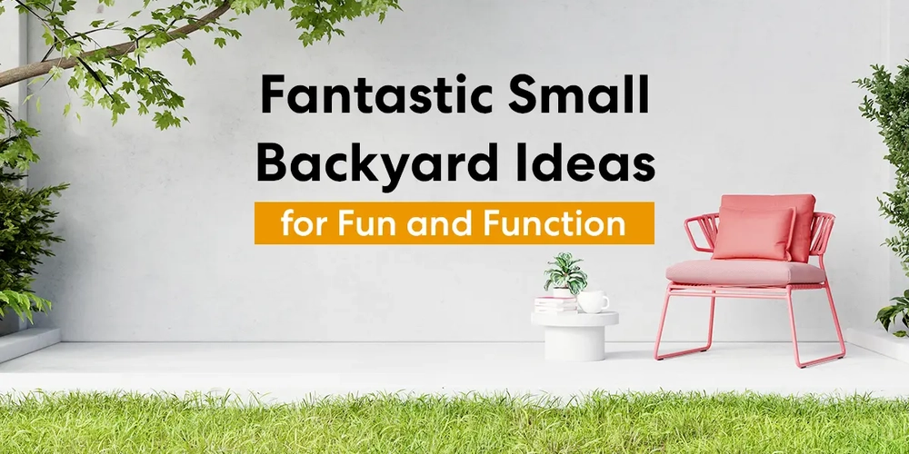 25 Fantastic Small Backyard Ideas for Fun and Function