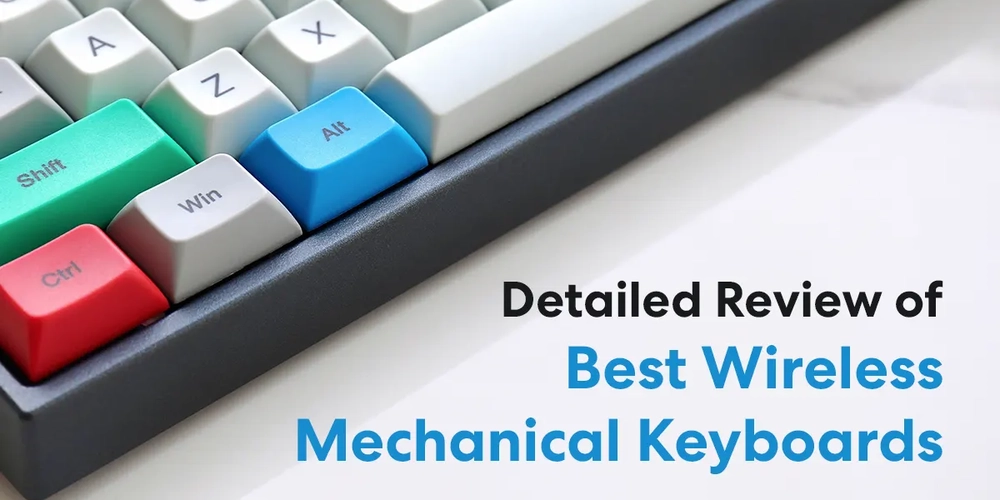 Detailed Review of 15 Best Wireless Mechanical Keyboards in 2022