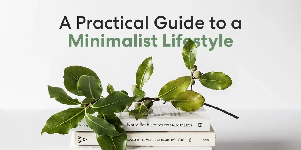 A Practical Guide to a Minimalist Lifestyle To Follow