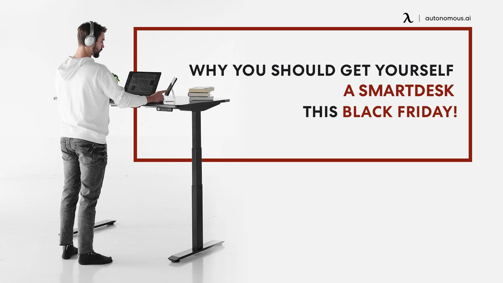 Why You Should Get Yourself a SmartDesk This Black Friday!