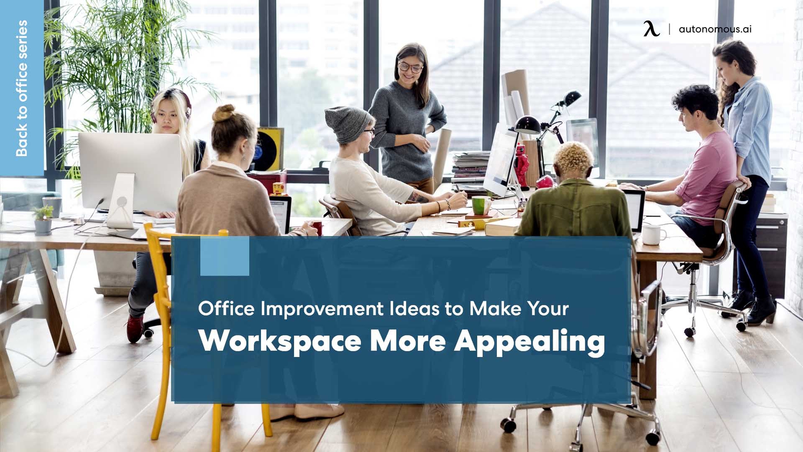 Office Improvement Ideas to Make Your Workspace More Appealing
