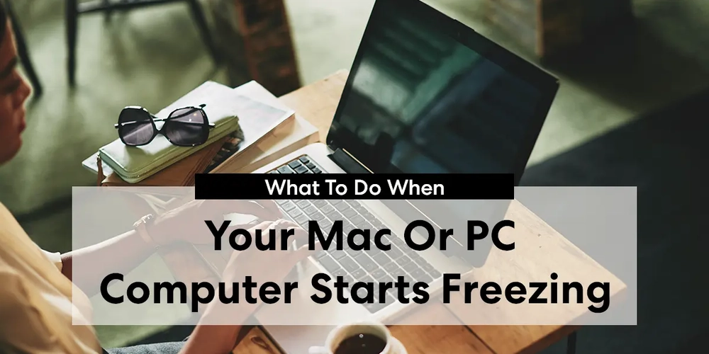 What To Do When Your Mac Or PC Computer Starts Freezing
