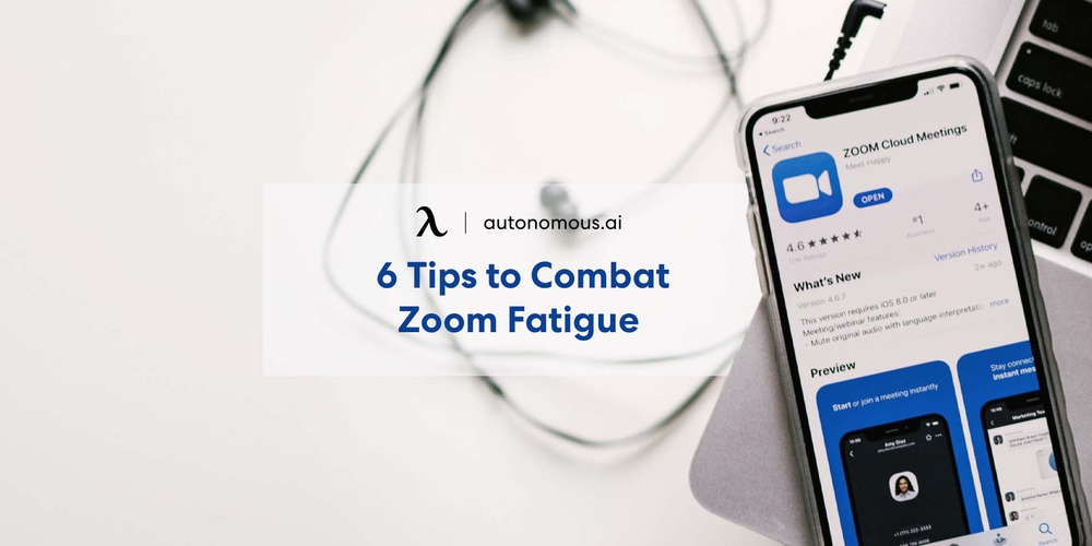 6 Tips to Combat Zoom Fatigue