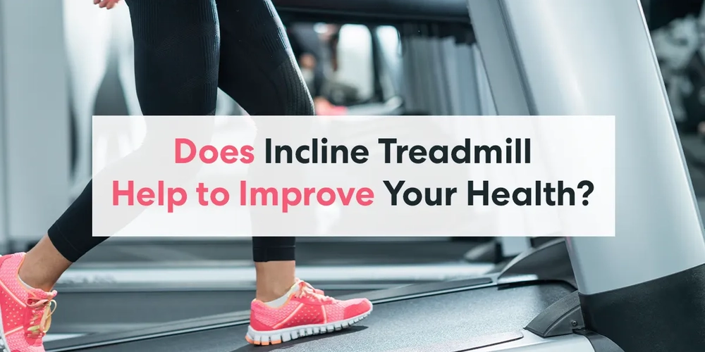 Does Incline Treadmill Help to Improve Your Health?