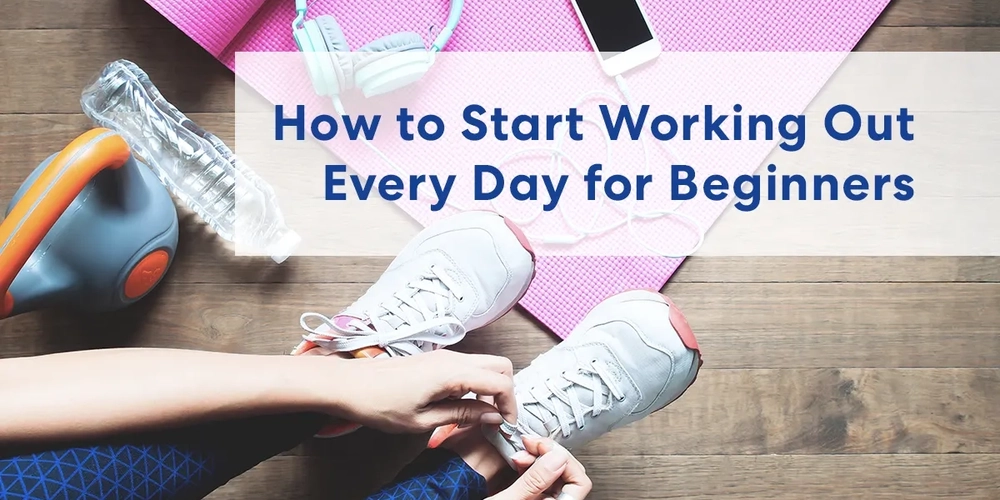 How to Start Working Out Every Day for Beginners