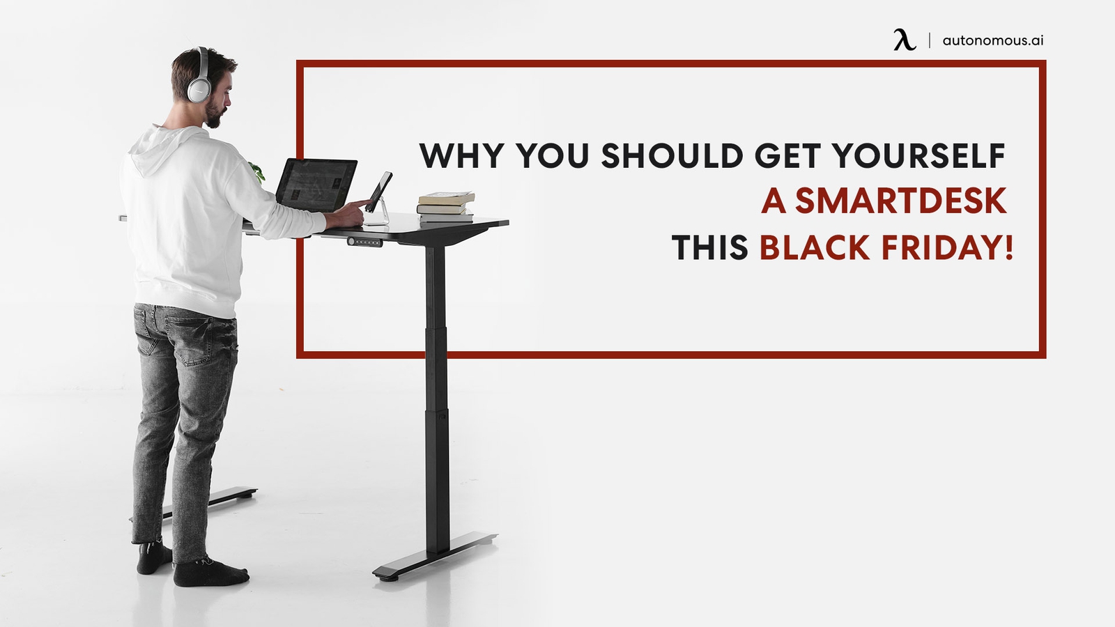 Why You Should Get Yourself a SmartDesk This Black Friday!