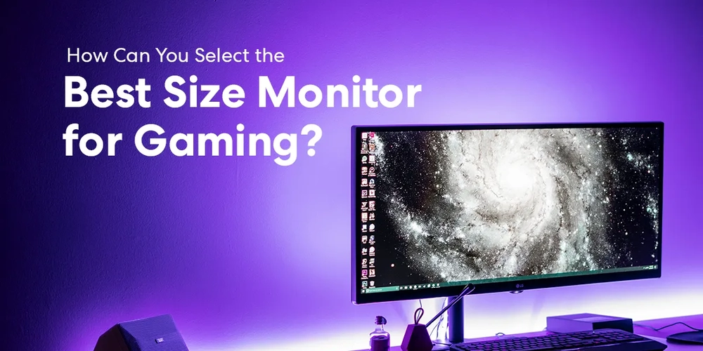 How Can You Select the Best Size Monitor for Gaming?