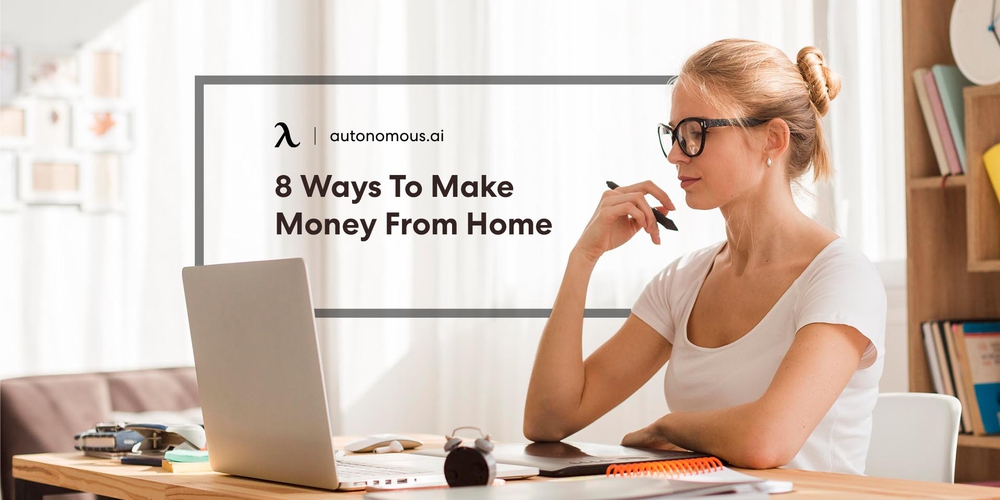 8 Easiest Ways Anyone Can Make Money From Home