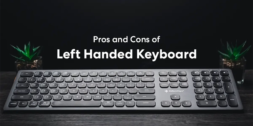 Pros and Cons of Left Handed Keyboard You Should Know
