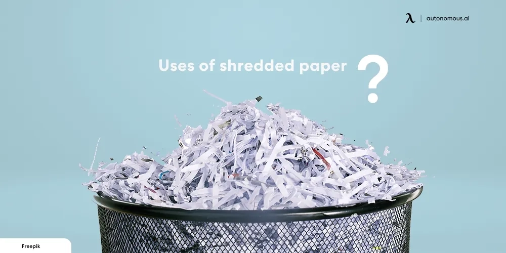 What Can You Do with Shredded Paper?