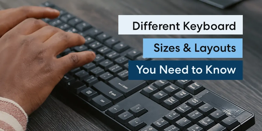 Different Keyboard Sizes & Layouts You Need to Know